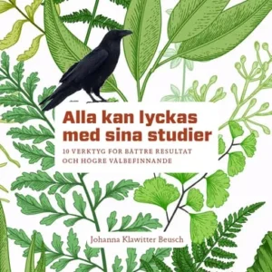 Alla kan lyckas med sina studier : 10 verktyg för bättre resultat och högre välbefinnande