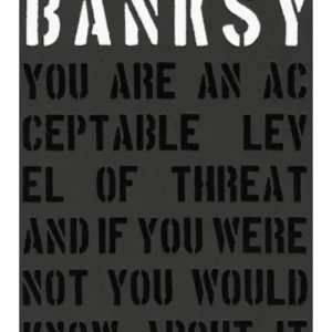 Banksy – You are acceptable level threat