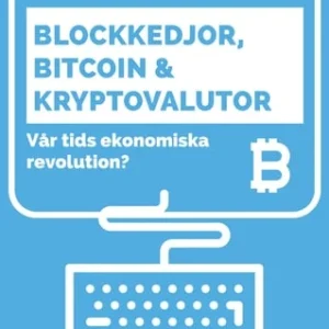 Blockkedjor, bitcoin och kryptovalutor : vår tids ekonomiska revolution?
