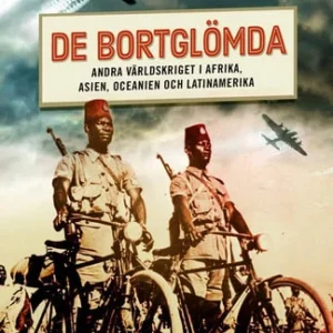 De bortglömda : andra världskriget i Afrika, Asien, Oceanien och Latinamerika