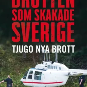 Brotten som skakade Sverige : tjugo nya brott