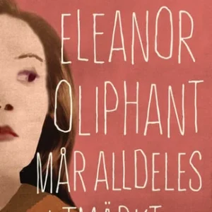 Eleanor Oliphant mår alldeles utmärkt