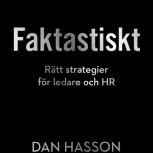Faktastiskt : rätt strategier för HR och ledare