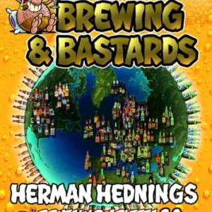 Herman Hedning. Beer, Brewing & Bastards - Herman Hednings brutalkompletta seriebibel om öl