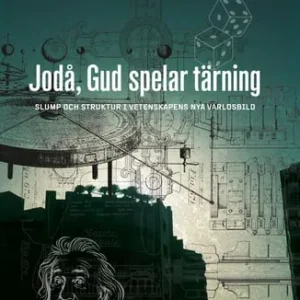 Jodå, Gud spelar tärning : slump och struktur i vetenskapens nya världsbild
