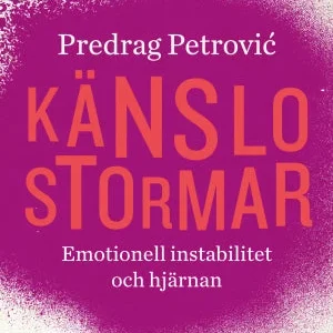 Känslostormar : emotionell instabilitet och hjärnan