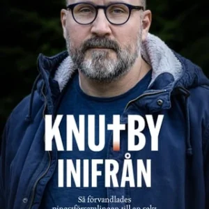 Knutby inifrån : så förvandlades pingstförsamlingen till en sekt