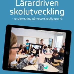 Lärardriven skolutveckling : undervisning på vetenskaplig grund