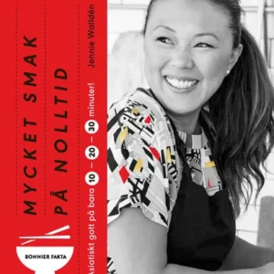 Mycket smak på nolltid : asiatiskt gott på bara 10, 20, 30 minuter