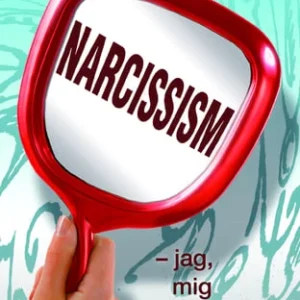 Narcissism : jag, mig och mitt