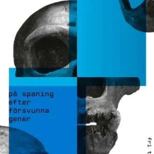 Neandertalmänniskan : på spaning efter försvunna gener