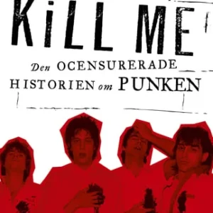 Please Kill Me : den ocensurerade historien om punken
