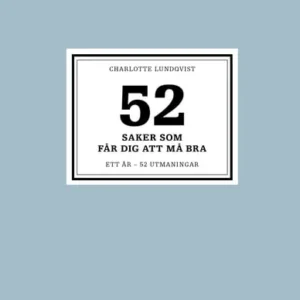 52 saker som får dig att må bra : ett år - 52 utmaningar
