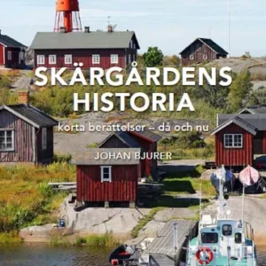 Skärgårdens historia. Korta berättelser - då och nu