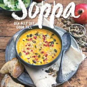 Soppa : och allt det goda till