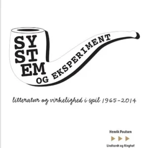 System og eksperiment - litteratur og virkelighed i spil 1965-2014